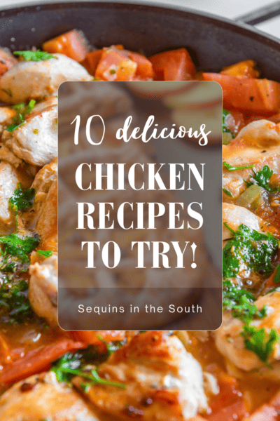 Close up of chicken recipe with text overlay: 10 Delicious Chicken Recipes to Try