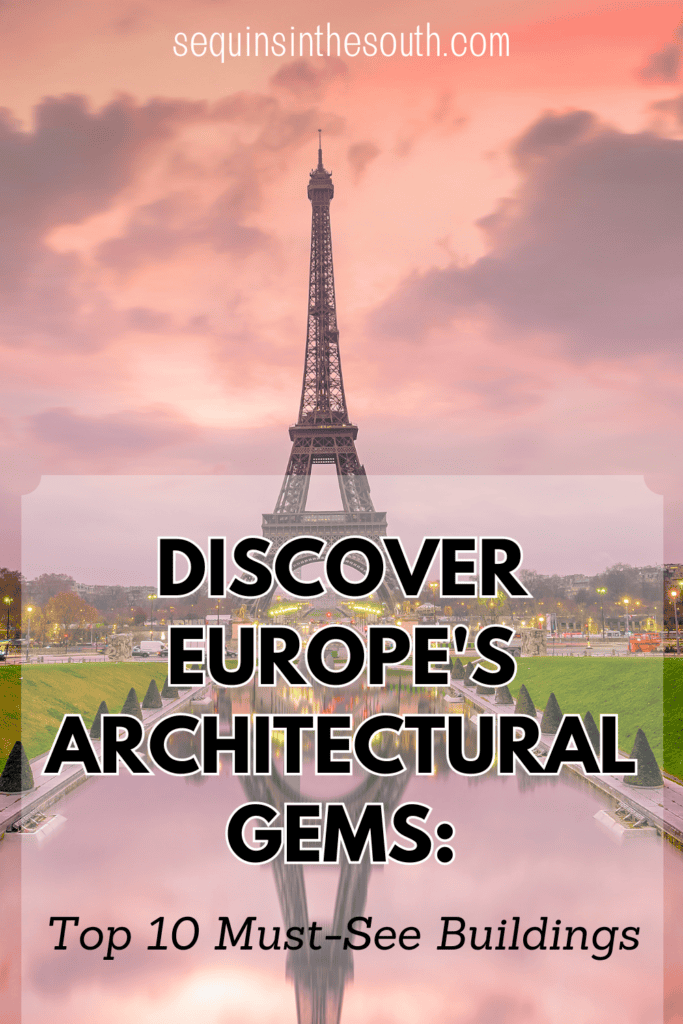 A pinterest image of the Eiffel Tower in the background with the text - Discover Europe's Architectural Gems: Top 10 Must-See Buildings. The site's link is also included in the image.