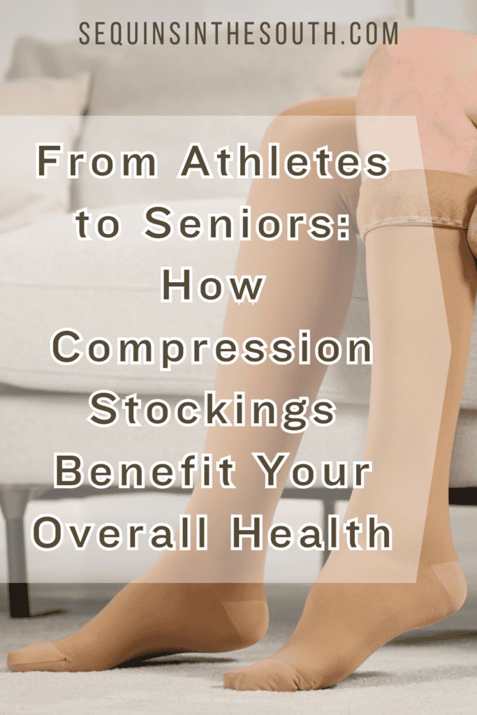 A pinterest image of a woman wearing beige compression stockings on her legs with the text - From Athletes to Seniors: How Compression Stockings Benefit Your Overall Health. The site's link is also included in the image.