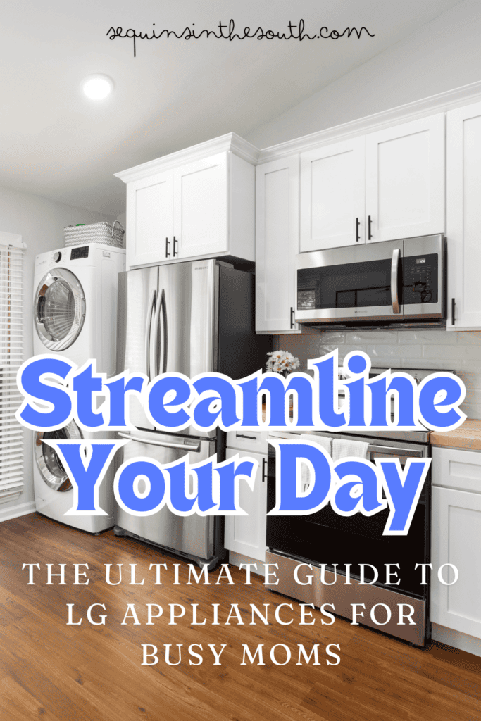 A pinterest image of different home appliances in the background with the text - Streamline Your Day: The Ultimate Guide to LG Appliances for Busy Moms. The site's link is also included in the image.